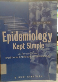 Epidemiology Kept Simple : A Introduction to Traditional and Modern Epidemiology