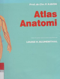 Atlas Anatomi : dihiasi 81 gambar menurut lukisan yang dibuat oleh Louise H. Blumenthal