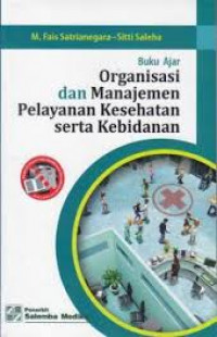 Buku Ajar: Organisasi dan Manajemen Pelayanan Kesehatan serta Kebidanan