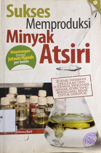 Sukses Memproduksi Minyak Atsiri