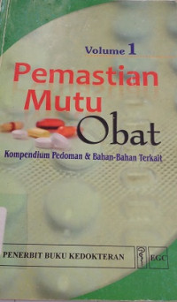 Pemastian Mutu Obat : Kompendium Pedoman & Bahan-bahan Terkait
