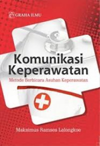 Komunikasi Keperawatan; Metode Berbicara Asuhan Keperawatan