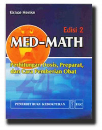 Med-Math : Perhitungan Dosis, Preparat, dan Cara Pemberian Obat