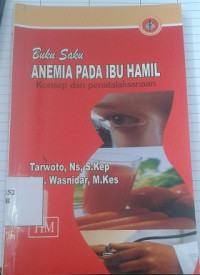 Buku Saku Anemia Pada Ibu Hamil: Konsep dan Penatalaksanaan