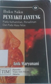 Buku Saku Penyakit Jantung : Pada Kehamilan, Persalinan dan Pada Masa Nifas