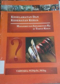 Keselamatan dan Kesehatan Kerja; Manajemen Implementasi K3 di Tempat Kerja