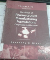 Handbook of Pharmaceutical Manufacturing Formulations : Compressed Solid Products Vol. 5