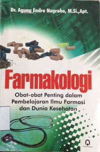 Farmakologi: Obat-obat penting dalam pembelajaran ilmu farmasi dan dunia kesehatan