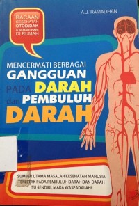 Mencermati Berbagai Gangguan pada Darah dan Pembuluh Darah