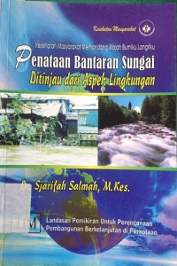 Penataan Bantaran Sungai : Ditinjau dari Aspek Lingkungan