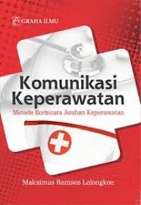 Komunikasi Keperawatan; Metode Berbicara Asuhan Keperawatan