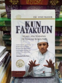 Kun Fayakun : Selalu Ada Harapan Di Tengah Kesulitan