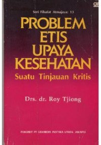 Problem Etis Upaya Kesehatan: Suatu Tinjauan Kritis