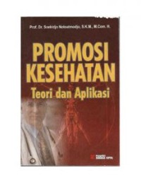 Promosi Kesehatan : Teori dan Aplikasi