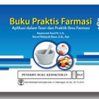 Buku Praktis Farmasi : Aplikasi dalam Teori dan Praktikum Ilmu Farmasi