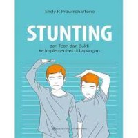 Stunting : Dari Teori dan Bukti Ke Implementasi Di Lapangan