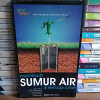 Membuat Sumur Air di Berbagai Lahan