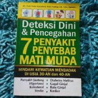 Deteksi Dini & Pencegahan : 7 Penyebab Mati Muda