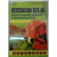 Kesehatan Kerja : Dalam Perspektif Hiperkes & Keselamatan Kerja