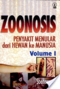 Zoonosis : Penyakit Menular dari Hewan Ke Manusia Vol. 1